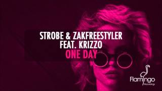 Strobe & Zakfreestyler feat. Krizzo - One Day (Original Mix) [Flamingo Recordings]