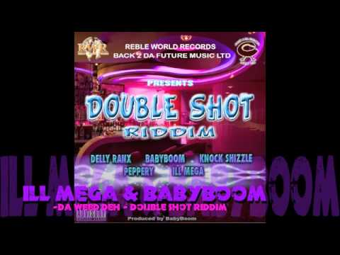Ill Mega & BabyBoom - Da Weed Deh R.W.R (Double Shot Riddim)