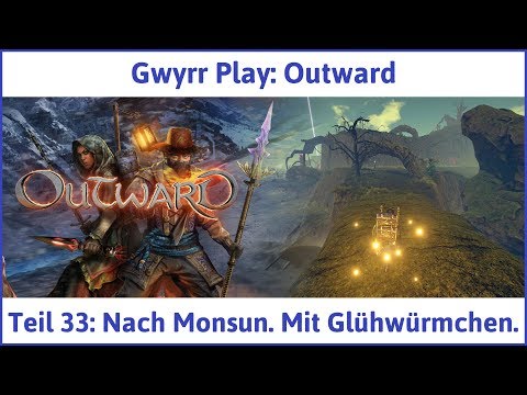 Outward Teil 33: Nach Monsun. Mit Glühwürmchen. - Let's Play|Deutsch