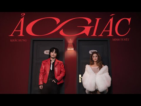 ẢO GIÁC - Khắc Hưng, Minh Tuyết | OFFICIAL MUSIC VIDEO
