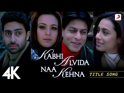 Kabhi Alvida Naa Kehna 4K Video - Title Song | Shahrukh, Rani, Preity, Abhishek | Alka Yagnik 📽️🎶✨