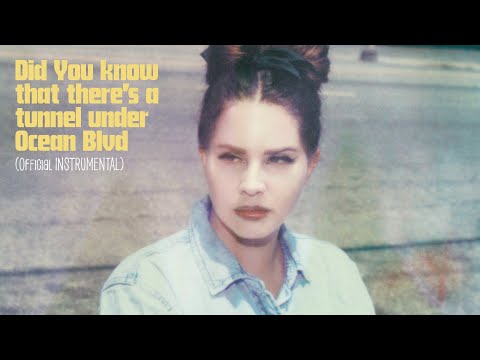 Lana Del Rey - Did you know that there's a tunnel under Ocean Blvd? (Official Instrumental)