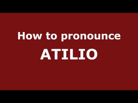 How to Pronounce ATILIO in Spanish - PronounceNames.com