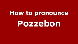 How to pronounce Pozzebon
