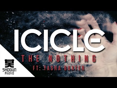 Icicle Ft. Tasha Baxter - The Nothing