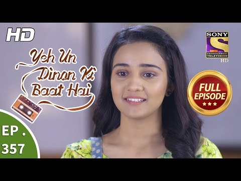 Yeh Un Dinon Ki Baat Hai - Ep 357 - Full Episode - 1st February, 2019