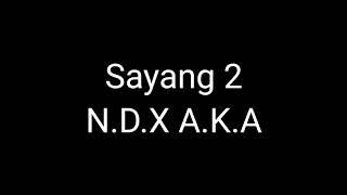 Download lagu lirik sayang 2 - N. D. X. A. K. A| mp3