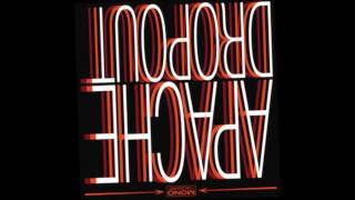 Apache Dropout - I'm So Glad