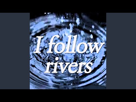 I Follow Rivers (Tribute to Lykke Li)