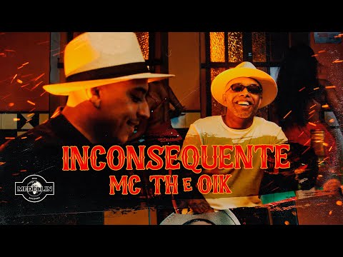 Mc Th & OIK - Inconsequente (Prod. Palito e BeatdoFelipePlay)