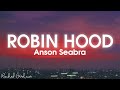 Anson Seabra - Robin Hood (Lyrics)