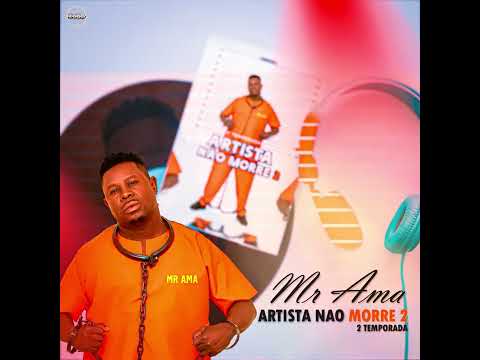 Mr Ama - Artista não morre 2 | 2 Temporada 2 (Audio Oficial)
