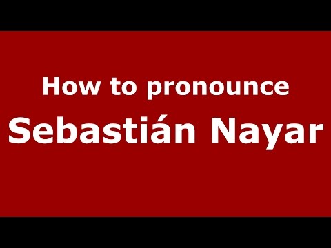 How to pronounce Sebastián Nayar (Spanish/Argentina) - PronounceNames.com