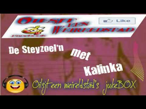 De Steyzoel'n met Kalinka.....nu te beluisteren in Oilsjt een weireldstad's jukeBOX