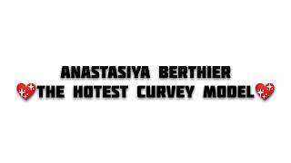 Anastasiya Berthier Biography | Wiki | Facts | Lifestyle | Plus Size Model|Social Media Influencer