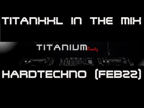 TitanXXL in the Mix - Hardtechno (Feb22) - 145BPM