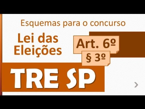 Esquemas de Direito Eleitoral - TRE SP Concurso 2016 2017 - Lei das Eleições Art. 6, § 3º