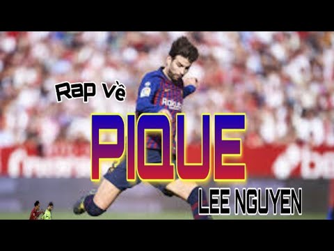 Rap về PIQUE / ( LEE NGUYEN )