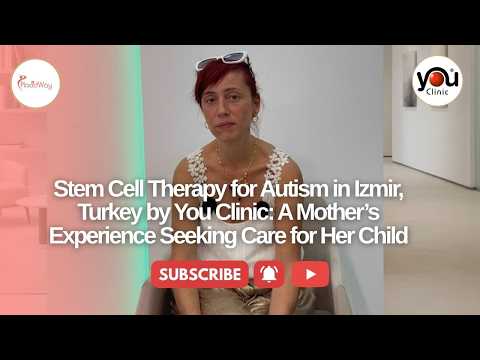 Florina’s Journey with Her Child: Stem Cell Therapy for Autism in Izmir, Turkey by You Clinic