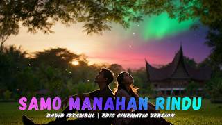 Download lagu SAMO MANAHAN RINDU – Epic Cinematic Orchestral Cover | Lagu Minang mp3
