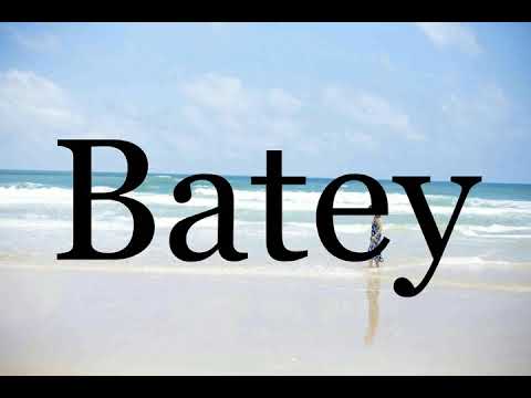 How To Pronounce Batey🌈🌈🌈🌈🌈🌈Pronunciation Of Batey
