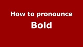 How to pronounce Bold