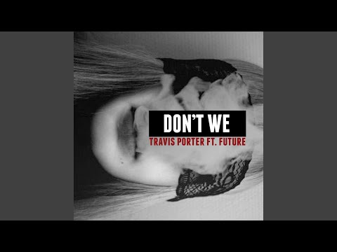 Don't We (feat. Future)