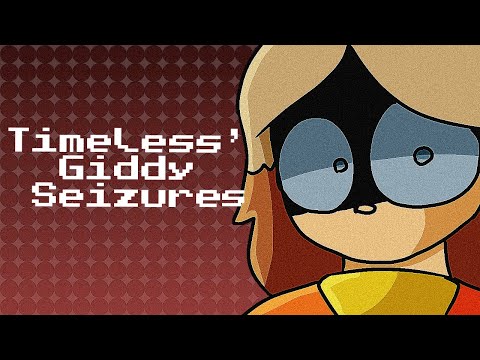 Timeless’ Giddy Seizures 