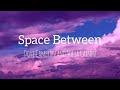 Space Between Lyrics | Descendants 2