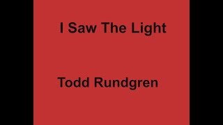 I saw the light   Todd Rundgren WITH LYRICS