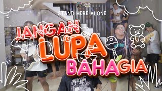 Download lagu Stand Here Alone - Jangan Lupa Bahagia mp3 Download lagu Stand Here Alone - Jangan Lupa Bahagia mp3