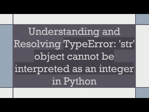 Understanding And Resolving Typeerror Str Object Cannot Be Interpreted As An Integer In Python