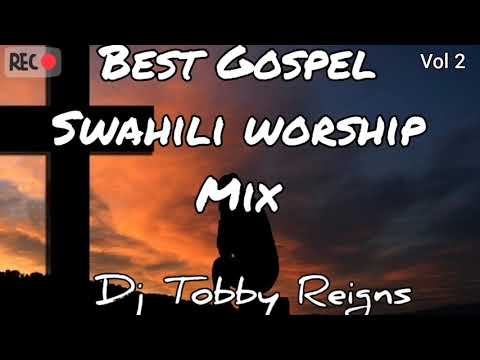 Swahili worship mix Vol 2 by Dj Tobby Reigns