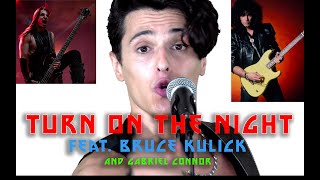 KISS - Turn On The Night  - ( BEST COVER by Phil Proietti &amp; Gabriel Connor feat. Bruce Kulick )