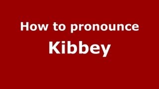 How to pronounce Kibbey