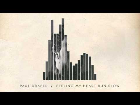 Paul Draper - Feeling My Heart Run Slow (from EP ONE)