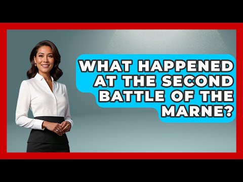 What Happened At The Second Battle Of The Marne? - Military History HQ