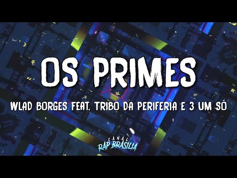 Wlad Borges feat. Tribo da Periferia e 3 Um Só - Os Primes (Letra)