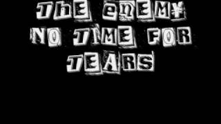 The Enemy - No Time For Tears