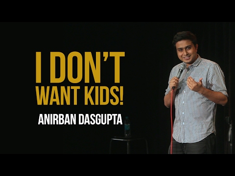 I Dont Want Kids | Anirban Dasgupta stand up comedy