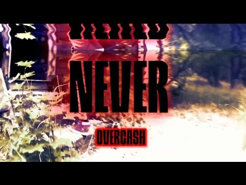 Overcash - NEVER | Official music video