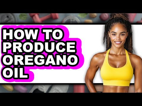 How to Produce Oregano Oil (Only Way)