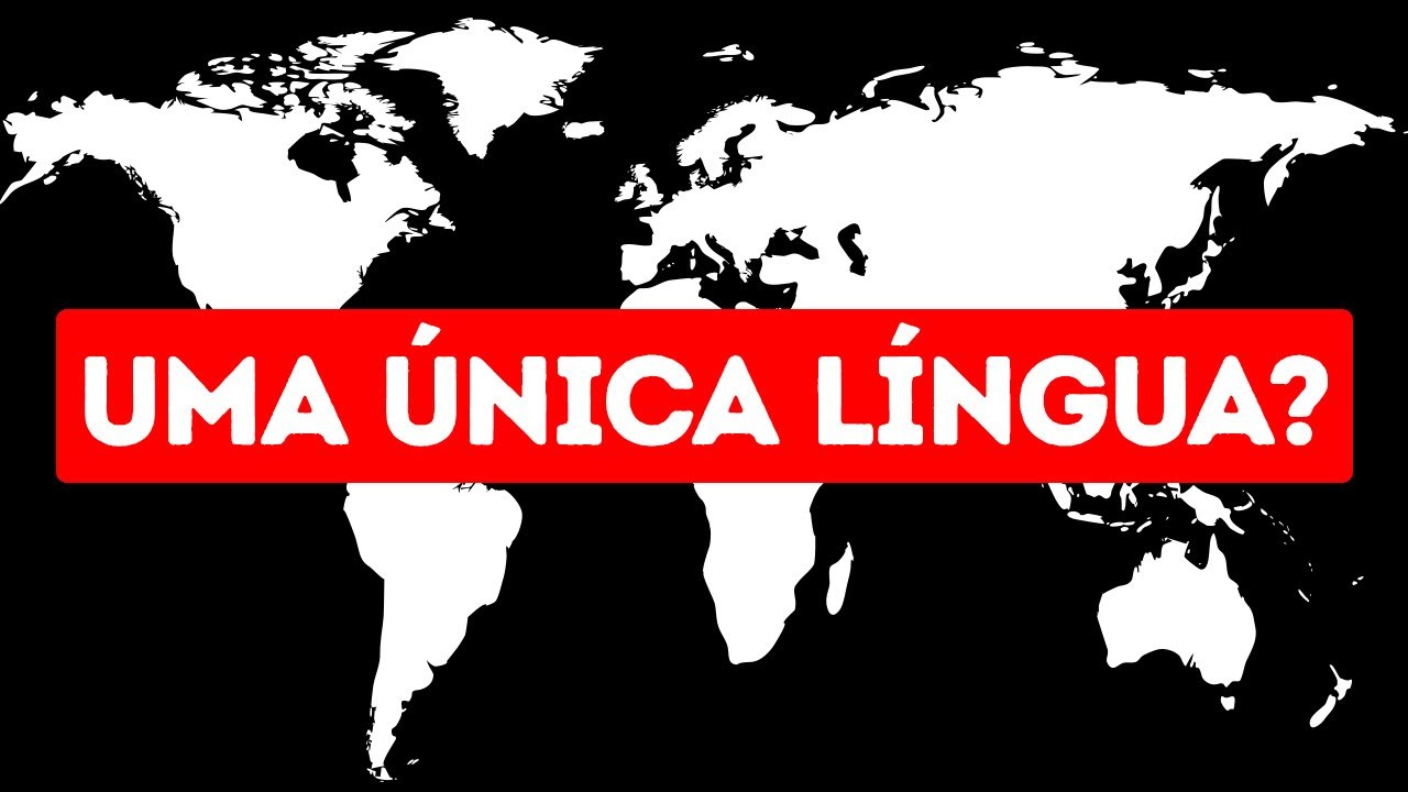 E Se Todos os 7 Bilhões de Pessoas Falassem o Mesmo Idioma