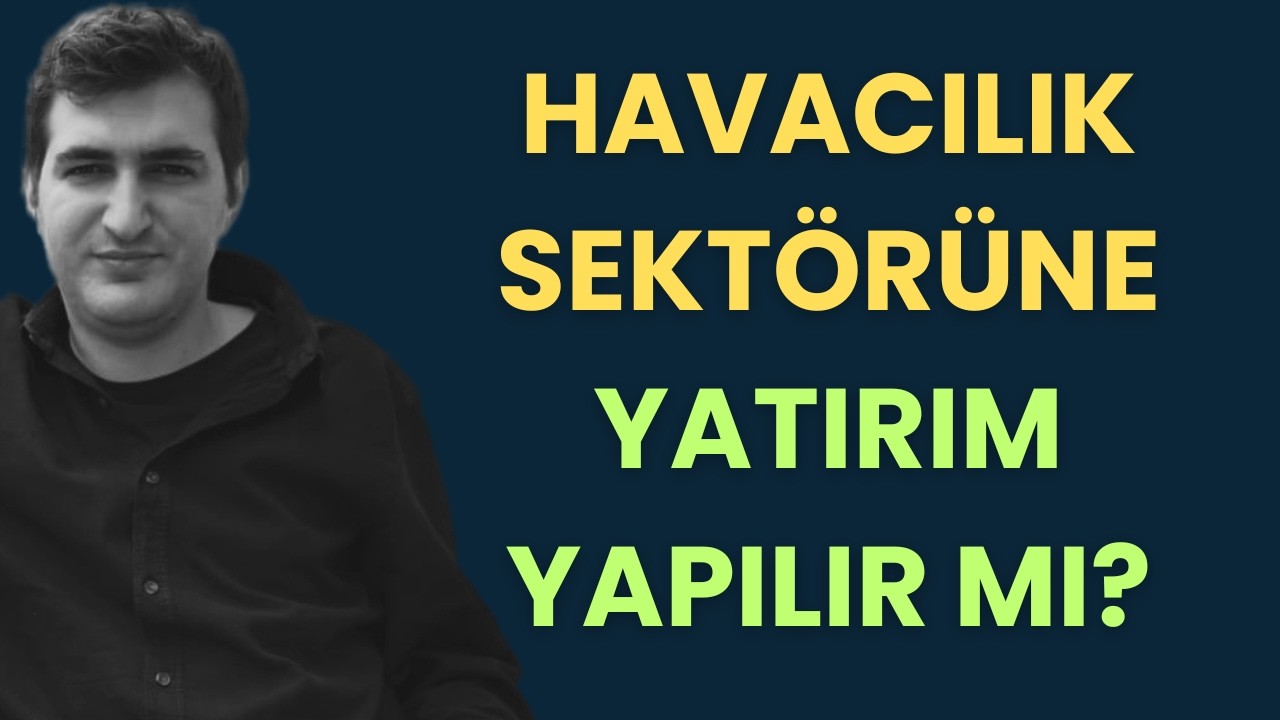 Havacılıkta İstanbul'un yükselişi yatırım fırsatı yaratıyor mu?