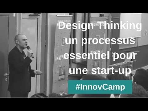 INNOV CAMP 2016 Le Design Thinking un processus essentiel au développement d une startup