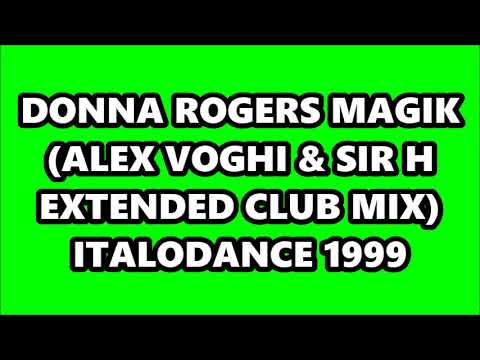 DONNA ROGERS - MAGIK (ALEX VOGHI & SIR H EXTENDED CLUB MIX) ITALODANCE 1999