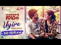 UYIRE - Video Song Ft. Sid Sriram | Gauthamante Radham  Neeraj Madhav | Ankit Menon| Anand Menon| 4K