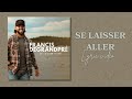Francis Degrandpré - Se laisser aller (Lyric vidéo)