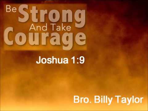 Be Strong & Take Courage - Joshua 1:9