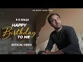 HAPPY BIRTHDAY TO ME RG Singh Vikrant Grooves Kammy Piyush Sourabh New Punjabi Song 2023